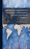 American and Soviet Security Assistance in Sub-Saharan Africa American and Soviet Security Assistance in Sub-Saharan Africa