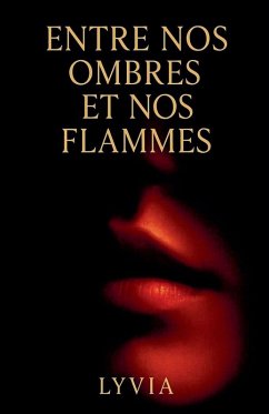 Entre nos ombres et nos flammes - Lyvia Entre nos ombres et nos flammes - Lyvia
