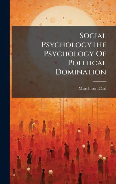 Social PsychologyThe Psychology Of Political Domination Social PsychologyThe Psychology Of Political Domination