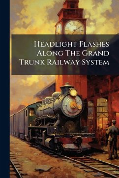 Headlight Flashes Along The Grand Trunk Railway System - Anonymous