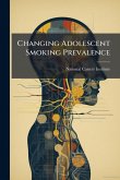 Changing Adolescent Smoking Prevalence Changing Adolescent Smoking Prevalence