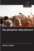My pokojowo zdecydowani My pokojowo zdecydowani
