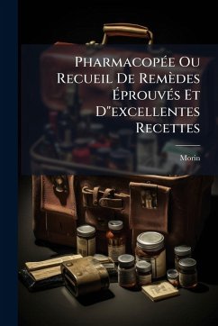 PharmacopÃ(c)e Ou Recueil De Remèdes Ã‰prouvÃ(c)s Et D