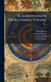 B. Alberti Magni Opera Omnia, Volume 7... B. Alberti Magni Opera Omnia, Volume 7...