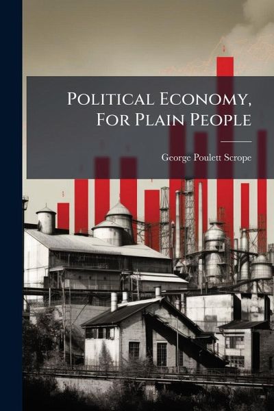Political Economy, For Plain People Political Economy, For Plain People