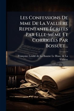 Cover Les Confessions De Mme De La Vallière Repentante Ã‰crites Par Elle-mÃame Et CorrigÃ(c)es Par Bossuet...