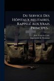 Du Service Des Hôpitaux Militaires, RappelÃ(c) Aux Vrais Principes... Du Service Des Hôpitaux Militaires, RappelÃ(c) Aux Vrais Principes...