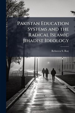 Cover Pakistan Education Systems and the Radical Islamic Jihadist Ideology