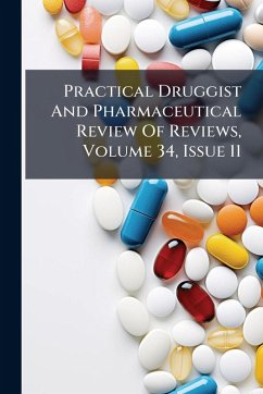 Practical Druggist And Pharmaceutical Review Of Reviews, Volume 34, Issue 11 - Anonymous Practical Druggist And Pharmaceutical Review Of Reviews, Volume 34, Issue 11 - Anonymous