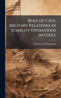 Cover Role of Civil Military Relations in Stability Operations in Chile
