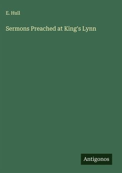 Sermons Preached at King's Lynn - Hull, E.