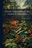 Ãtude Anatomique Du Genre Euphorbia L.... Ãtude Anatomique Du Genre Euphorbia L....