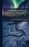 Optrin Af Nordens KÃ]mpeliv, Volumes 1-2...