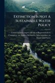 Extinction Is Not A Sustainable Water Policy