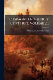 L' Espagne En Mil Huit Cent Huit, Volume 2...
