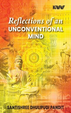 Reflections of an Unconventional Mind - Pandit, Santishree Dhulipudi Reflections of an Unconventional Mind - Pandit, Santishree Dhulipudi