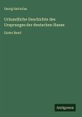 Urkundliche Geschichte des Ursprunges der deutschen Hanse