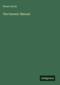 The Parents' Manual - Orcutt, Hiram