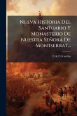 Nueva Historia Del Santuario Y Monasterio De Nuestra Señora De Montserrat... Nueva Historia Del Santuario Y Monasterio De Nuestra Señora De Montserrat...