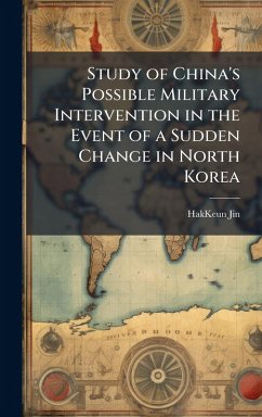 Study of China's Possible Military Intervention in the Event of a Sudden Change in North Korea - Jin, Hakkeun