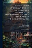 Nieuw Guinea, Ethnographisch En Natuurkundig Onderzocht En Beschreven In 1858 Door Een Nederlandsch Indische Commissie Nieuw Guinea, Ethnographisch En Natuurkundig Onderzocht En Beschreven In 1858 Door Een Nederlandsch Indische Commissie