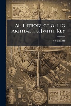 An Introduction To Arithmetic. [with] Key - Newark, John