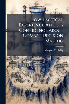 Cover How Tactical Experience Affects Confidence About Combat Decision Making