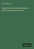 Trigonometrische Vermessungen im Kirchenstaate und in Toscana Trigonometrische Vermessungen im Kirchenstaate und in Toscana