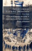 Importance of Cultural Awareness to the Counterinsurgency Efforts in Southern Philippines Importance of Cultural Awareness to the Counterinsurgency Efforts in Southern Philippines