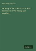 A History of the Trade in Tin: A Short Description of Tin Mining and Metallurgy