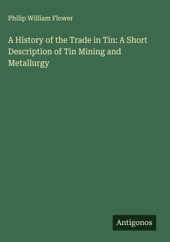 Cover A History of the Trade in Tin: A Short Description of Tin Mining and Metallurgy