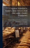 Characteristics, Costs, and Issues for Organic Dairy Farming Characteristics, Costs, and Issues for Organic Dairy Farming