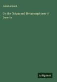 On the Origin and Metamorphoses of Insects
