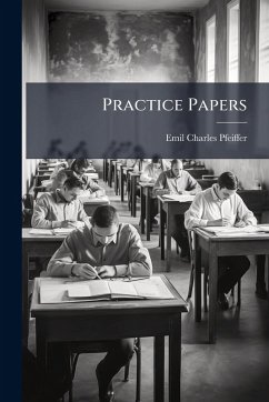 Practice Papers - Pfeiffer, Emil Charles