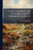 Can Chamberlain Save Britain the Lesson of Munich