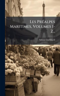 Cover Les PrÃ(c)alpes Maritimes, Volumes 1-2...