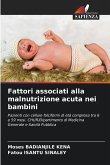Fattori associati alla malnutrizione acuta nei bambini Fattori associati alla malnutrizione acuta nei bambini