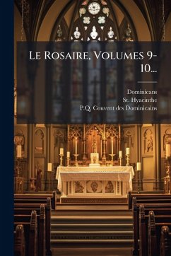 Le Rosaire, Volumes 9-10... - Hyacinthe, St Le Rosaire, Volumes 9-10... - Hyacinthe, St