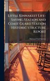 Little Kinnakeet Life-Saving Station and Coast Guard Station Historic Structure Report Little Kinnakeet Life-Saving Station and Coast Guard Station Historic Structure Report