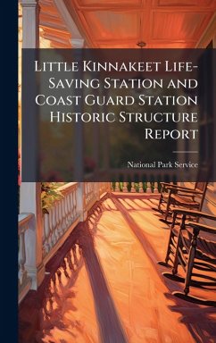 Little Kinnakeet Life-Saving Station and Coast Guard Station Historic Structure Report Little Kinnakeet Life-Saving Station and Coast Guard Station Historic Structure Report