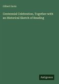 Centennial Celebration, Together with an Historical Sketch of Reading