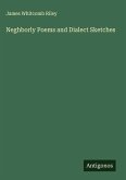 Neghborly Poems and Dialect Sketches
