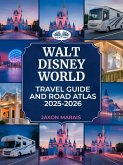 Walt Disney World Travel Guide And Road Atlas 2025 - 2026 (eBook, ePUB)