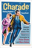 Charade (Adapted from the Classic 1963 Film Screenplay) (eBook, ePUB) Charade (Adapted from the Classic 1963 Film Screenplay) (eBook, ePUB)