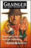 Grainger und die feurige Isabela: Western (eBook, ePUB) Grainger und die feurige Isabela: Western (eBook, ePUB)