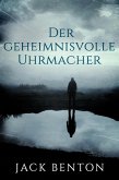 Der geheimnisvolle Uhrmacher (Ein Fall für Slim Hardy, #1) (eBook, ePUB) Der geheimnisvolle Uhrmacher (Ein Fall für Slim Hardy, #1) (eBook, ePUB)