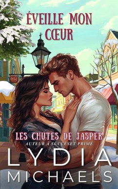 Éveille Mon Coeur (Les Chutes de Jasper, #1) (eBook, ePUB) - Michaels, Lydia