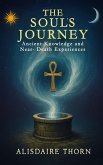 The Soul's Journey: Ancient Knowledge and Near - Death Experiences (eBook, ePUB)