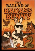 The Ballad of Badass Bunny (eBook, ePUB)