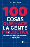 100 cosas que hace la gente productiva (eBook, ePUB) 100 cosas que hace la gente productiva (eBook, ePUB)